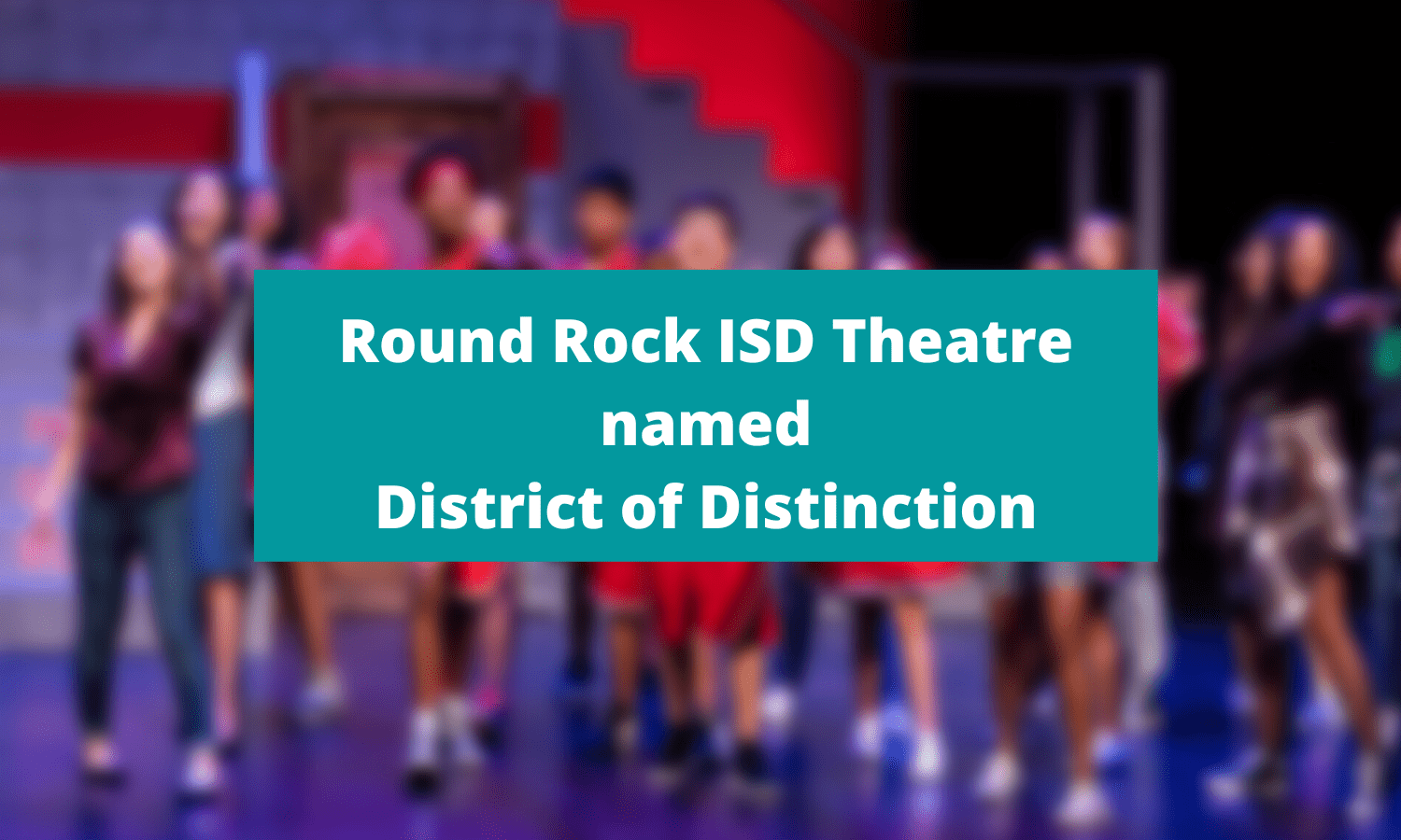 District & Campuses Recognized for Theatre