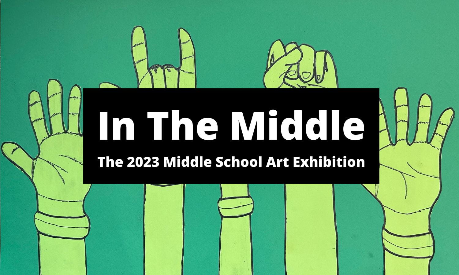 In The Middle; The 2023 Middle School Art Exhibition