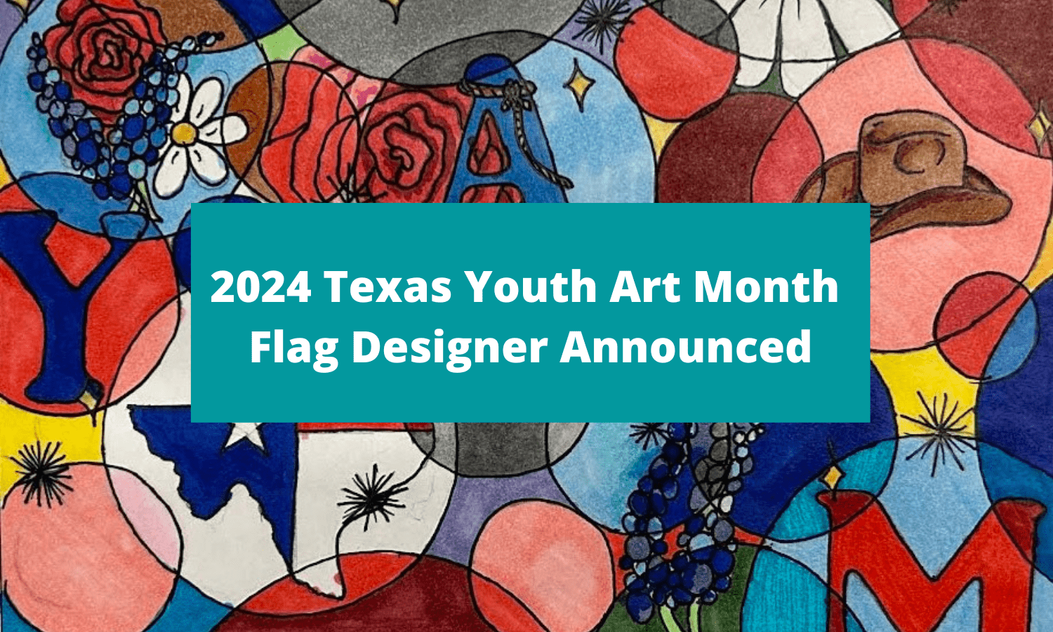 2024 Texas Youth Art Month Flag Designer Announced Fine Arts