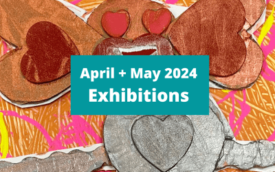 April + May Exhibitions